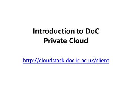 Introduction to DoC Private Cloud