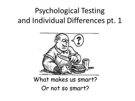 Psychological Testing and Individual Differences pt. 1