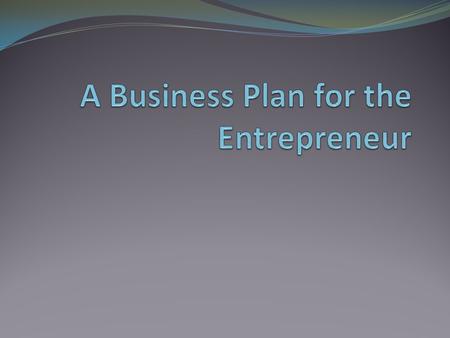 A Business Plan for the Entrepreneur