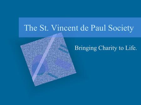 The St. Vincent de Paul Society Bringing Charity to Life.
