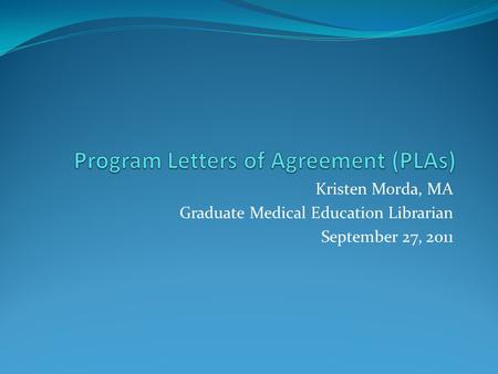 Kristen Morda, MA Graduate Medical Education Librarian September 27, 2011.