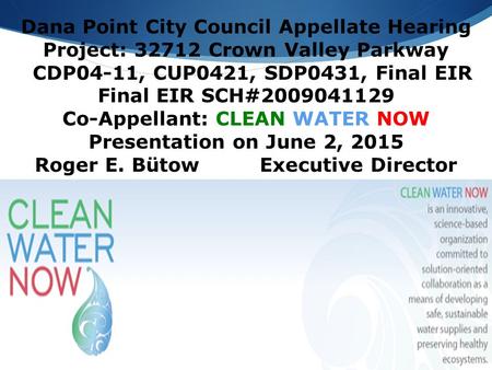 Dana Point City Council Appellate Hearing Project: 32712 Crown Valley Parkway CDP04-11, CUP0421, SDP0431, Final EIR Final EIR SCH#2009041129 Co-Appellant: