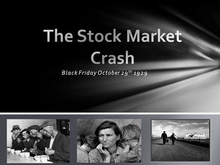 Black Friday October 29 th 1929.  The crash originally started on October 24 th “Black Thursday.”  By October 29 th banks started calling in loans when.