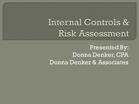 Presented By: Donna Denker, CPA Donna Denker & Associates.