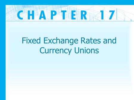Fixed Exchange Rates and Currency Unions