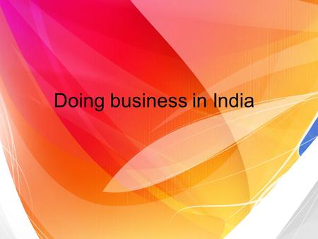 Doing business in India. Definition and Characteristics Interaction Between National and Organizational CulturesInteraction Between National and Organizational.