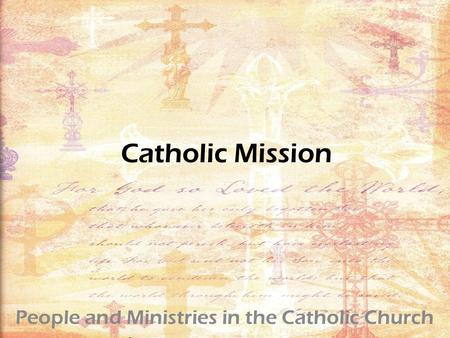 Catholic Mission People and Ministries in the Catholic Church.