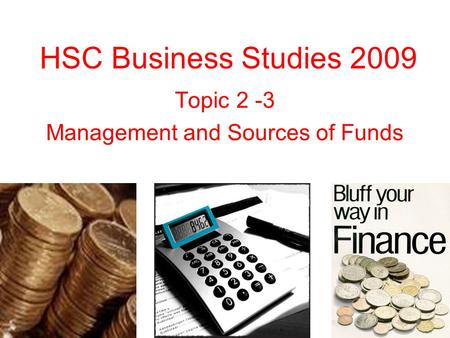Topic 2 -3 Management and Sources of Funds