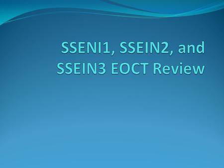 SSENI1, SSEIN2, and SSEIN3 EOCT Review