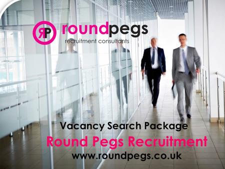 Round Pegs Recruitment www.roundpegs.co.uk Vacancy Search Package.