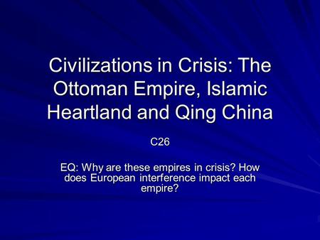 EQ: Why are these empires in crisis