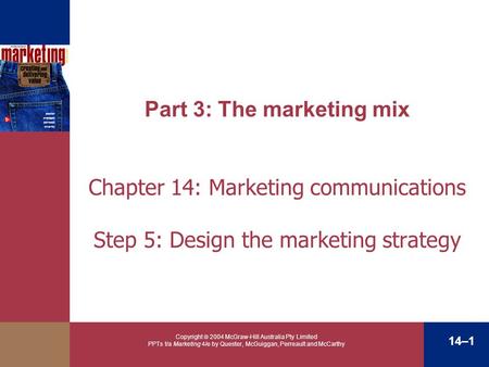 Copyright  2004 McGraw-Hill Australia Pty Limited PPTs t/a Marketing 4/e by Quester, McGuiggan, Perreault and McCarthy 14–1 Part 3: The marketing mix.