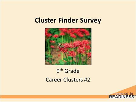 Cluster Finder Survey 9 th Grade Career Clusters #2.