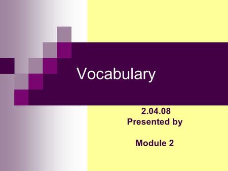 Vocabulary Presented by Module 2 The High Reliability tutors: