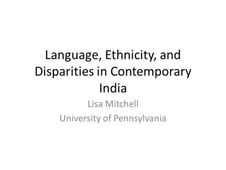Language, Ethnicity, and Disparities in Contemporary India