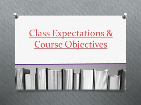 Class Expectations & Course Objectives