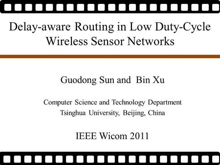 Delay-aware Routing in Low Duty-Cycle Wireless Sensor Networks Guodong Sun and Bin Xu Computer Science and Technology Department Tsinghua University, Beijing,