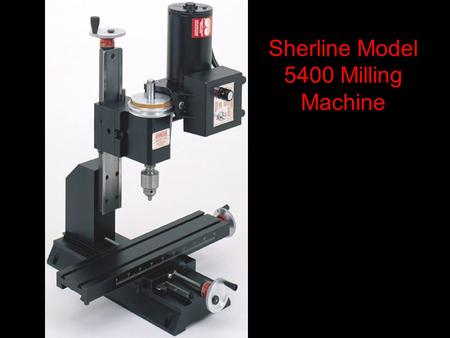 Sherline Model 5400 Milling Machine. 5400A Mill with Accessory Package.