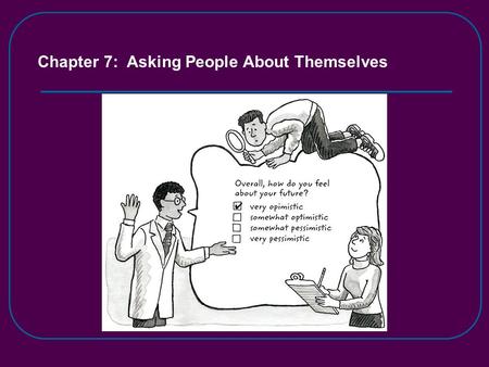 Chapter 7:  Asking People About Themselves