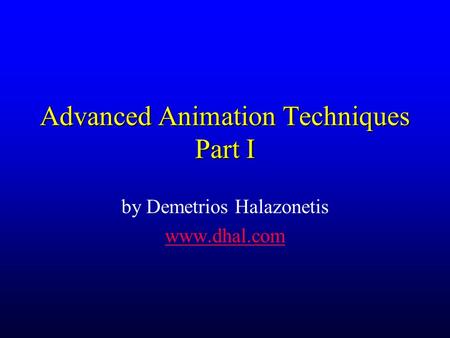 Advanced Animation Techniques Part I by Demetrios Halazonetis www.dhal.com.