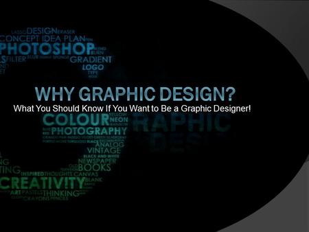 What You Should Know If You Want to Be a Graphic Designer!