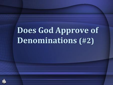 Does God Approve of Denominations (#2)