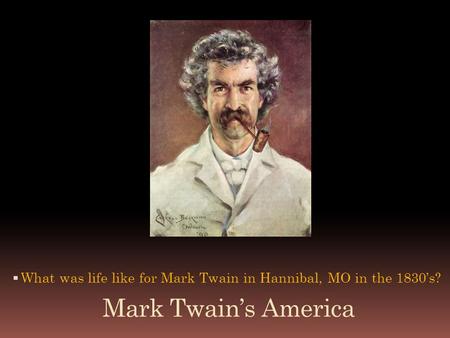 What was life like for Mark Twain in Hannibal, MO in the 1830’s?