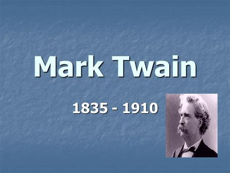 Mark Twain 1835 - 1910. sketches 小品文 essays 散文 sketches 小品文 essays 散文 A onetime printer and Mississippi River boat pilot, Mark Twain became one of America's.