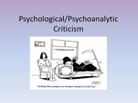 Psychological/Psychoanalytic Criticism