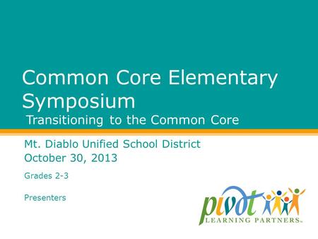 Common Core Elementary Symposium Transitioning to the Common Core