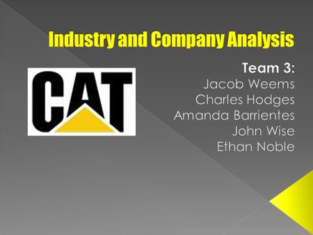  “…the world’s largest manufacturer of construction and mining equipment, diesel and natural gas engines, and industrial gas turbines.” -Caterpillar.com.