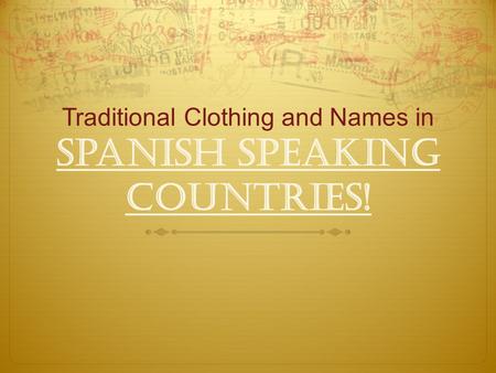 Traditional Clothing and Names in Spanish Speaking Countries!