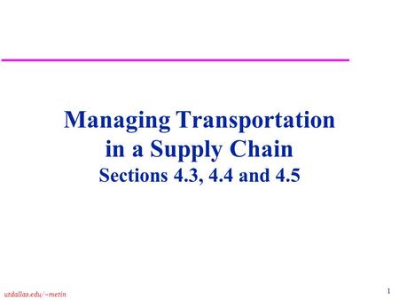 Managing Transportation in a Supply Chain Sections 4.3, 4.4 and 4.5