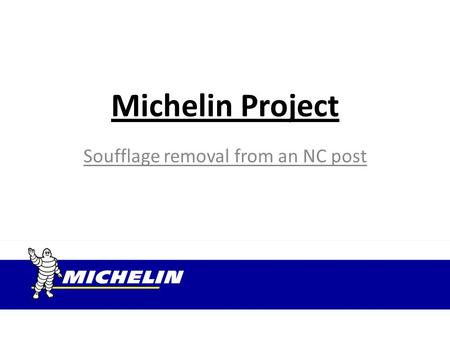 Michelin Project Soufflage removal from an NC post.