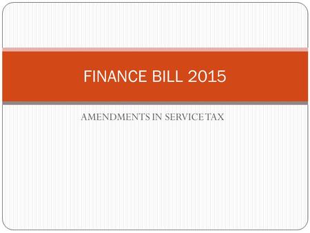 AMENDMENTS IN SERVICE TAX FINANCE BILL 2015. 66D – NEGATIVE LIST – PROPOSED AMENDMENTS Clause(a) services by Government or a local authority excluding.