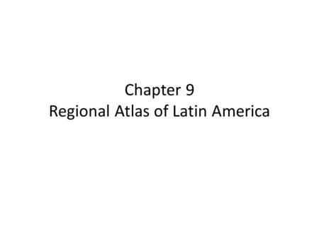 Chapter 9 Regional Atlas of Latin America