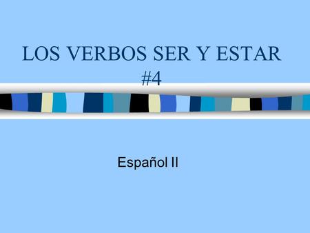 LOS VERBOS SER Y ESTAR #4 Español II. Las formas del verbo SER (to be)