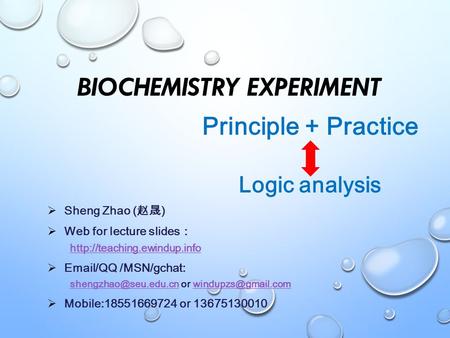 BIOCHEMISTRY EXPERIMENT SSheng Zhao ( 赵晟 ) WWeb for lecture slides ：  E /QQ /MSN/gchat: or