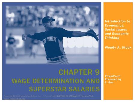 Introduction to Economics: Social Issues and Economic Thinking Wendy A. Stock PowerPoint Prepared by Z. Pan CHAPTER 9 WAGE DETERMINATION AND SUPERSTAR.