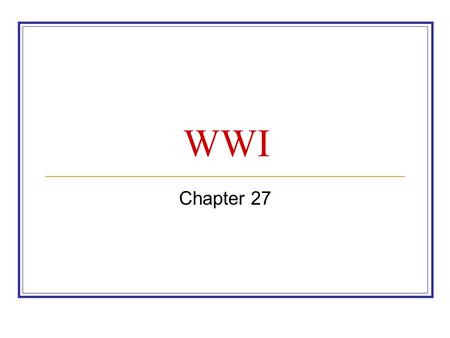 WWI Chapter 27. Setting the Stage: WWI Causes WWI Militarism Alliances  Imperialism  Nationalism.