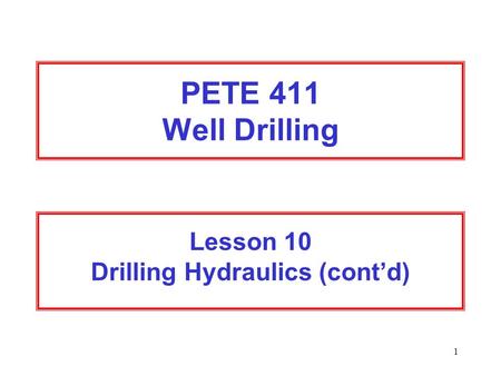 Lesson 10 Drilling Hydraulics (cont’d)