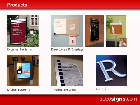 Products Exterior SystemsDirectories & Displays Interior Systems Letters Digital Systems.