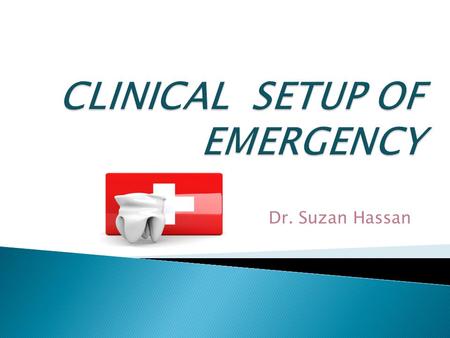 Dr. Suzan Hassan.  Many studies have shown that medical emergencies do occur in the dental practice so that we need to have appropriate skill and equipment.