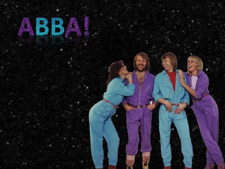  ABBA was a Swedish pop group formed in Stockholm in 1972  ABBA is an acronym of the first letters of the band members' first names (Agnetha, Benny,