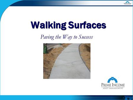 Walking Surfaces Paving the Way to Success. Where the Sidewalk Ends…  Thousands of employees, guests and tenants are injured each year by a trip & fall.