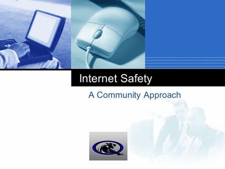 Company LOGO Internet Safety A Community Approach.