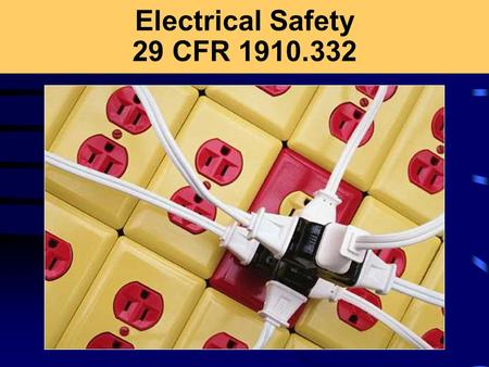 Electrical Safety 29 CFR 1910.332. Concerned About Electricity? How many sets of Christmas lights do you plug into one extension cord? Do you still use.