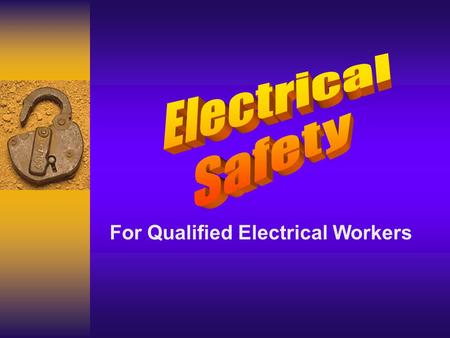 Electrical Safety For Qualified Electrical Workers.