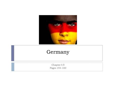 Germany Chapter 4:5 Pages 154-160.