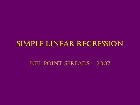 Simple Linear Regression NFL Point Spreads – 2007.